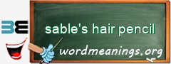 WordMeaning blackboard for sable's hair pencil